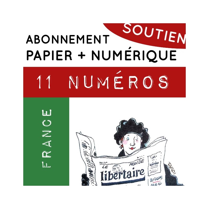 11 numéros PAPIER + NUMÉRIQUE, France. Abonnement SOUTIEN