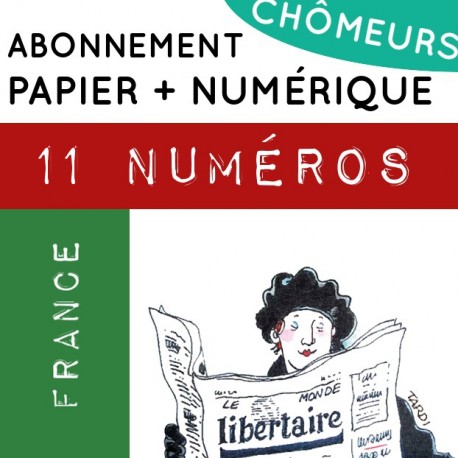 11 numéros PAPIER + NUMÉRIQUE, France. Abonnement CHÔMEURS/CHÔMEUSES