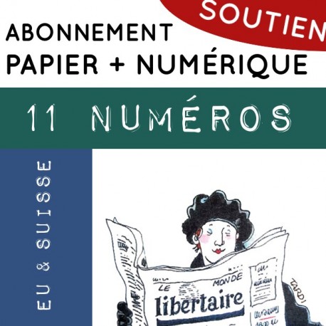 11 numéros PAPIER + NUMÉRIQUE, Union Européenne et Suisse. Abonnement de soutien