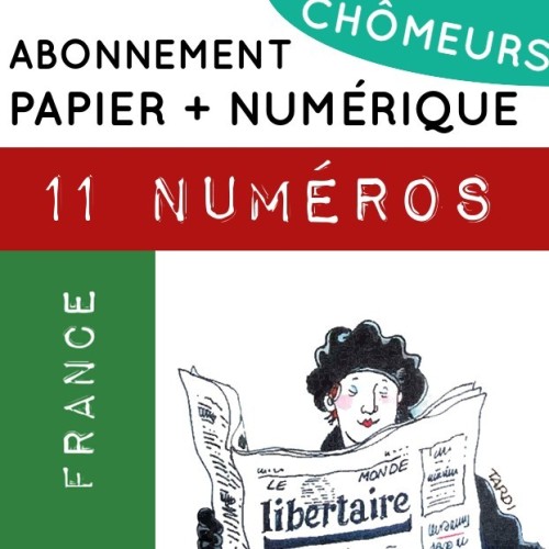 Abonnement spécial chômeuses et chômeurs 11 numéros Abonnement spécial chômeuses et chômeurs 11 numéros