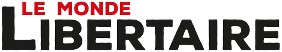 Le Monde Libertaire Le Monde Libertaire